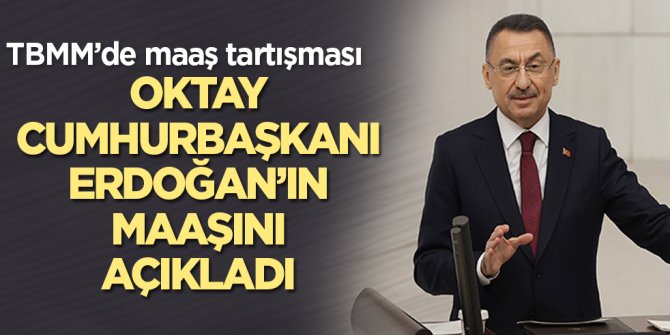 Fuat Oktay, Cumhurbaşkanı Erdoğan'ın net maaşını açıkladı