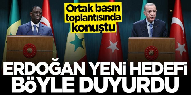 Başkan Erdoğan yeni hedefi duyurdu: En kısa zamanda 1 milyar dolara çıkarılacak