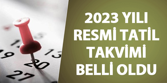 2023 yılı resmi tatil takvimi belli oldu