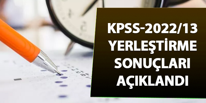 KPSS-2022/13 yerleştirme sonuçları açıklandı