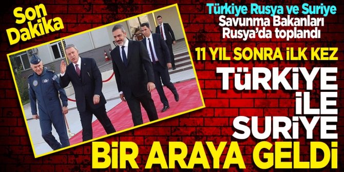 Türkiye, Rusya ve Suriye Savunma Bakanları Rusya’da toplandı! 11 yıl sonra ilk kez Suriye ile Türkiye bir araya geldi.
