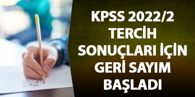 KPSS 2022/2 tercih sonuçları için geri sayım başladı
