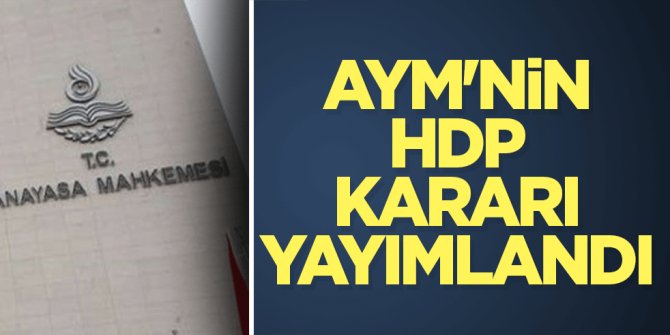 AYM'nin, HDP'nin hazine yardımı hesabına bloke konulması kararı yayımlandı