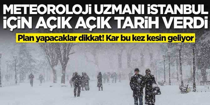 Meteoroloji uzmanı İstanbul'a kar yağışı için tarih verdi! Plan yapacaklar dikkat, bu kez kesin geliyor
