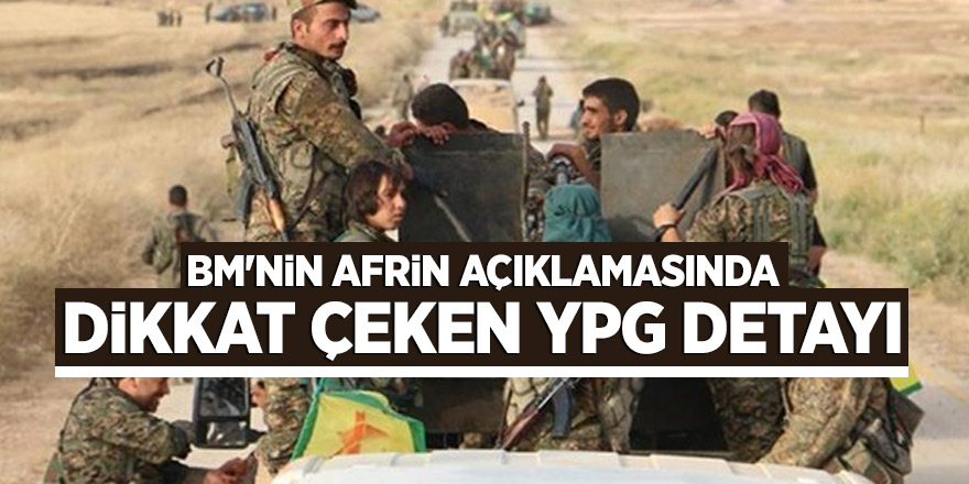 BM'nin Afrin açıklamasında dikkat çeken YPG detayı