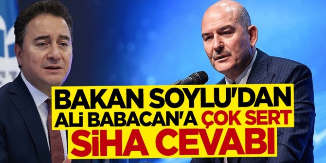 Bakan Süleyman Soylu'dan Ali Babacan'a çok sert SİHA cevabı