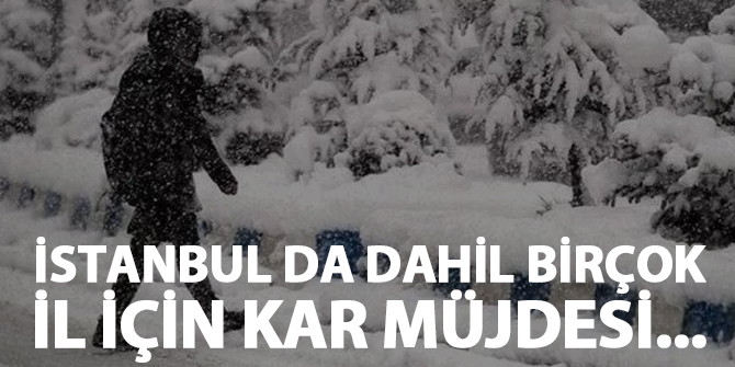 İstanbul ve birçok il için kar müjdesi: Beklenen tarih duyuruldu