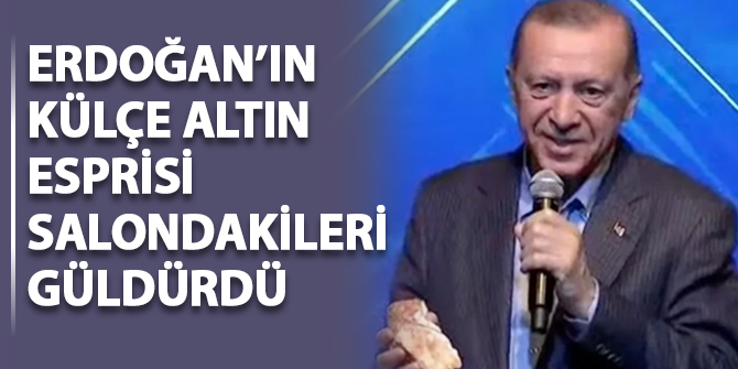 Erdoğan'ın külçe altın esprisi salondakileri güldürdü