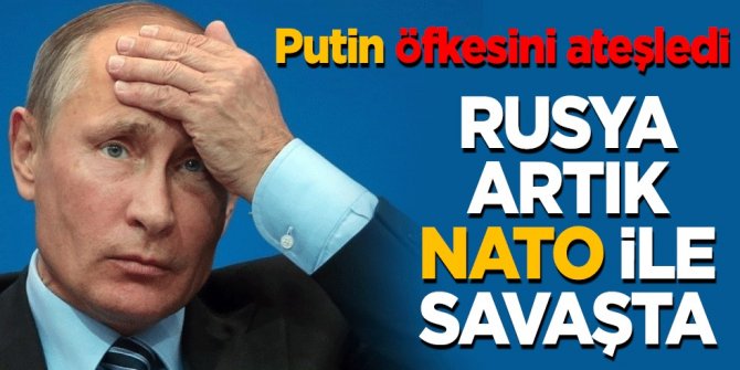 Putin öfkesini ateşledi! Rusya artık NATO ile savaşta