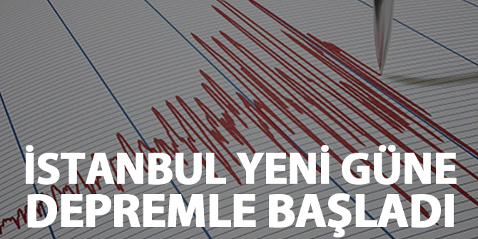 İstanbul yeni güne depremle başladı