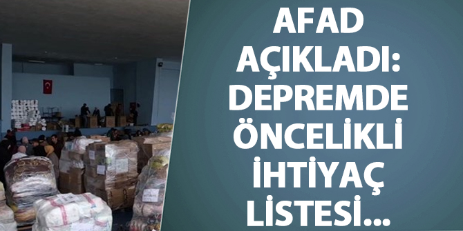 AFAD açıkladı: Depremde öncelikli ihtiyaç listesi