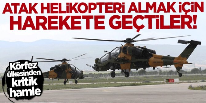 Türkiye'den "ATAK Helikopteri" almak için harekete geçtiler