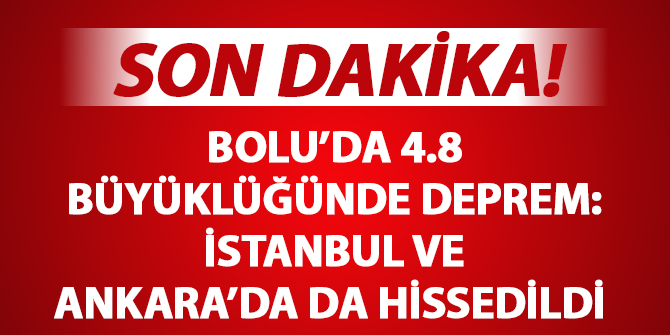 Bolu'da 4.8 büyüklüğünde deprem: İstanbul'da da hissedildi