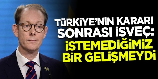 Türkiye'nin kararı sonrası İsveç: İstemediğimiz bir gelişmeydi!