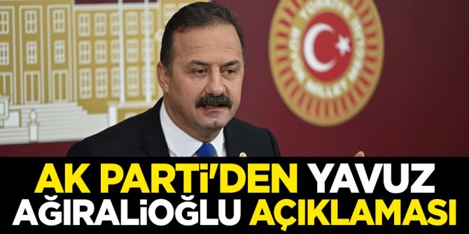 AK Parti'den Yavuz Ağıralioğlu açıklaması
