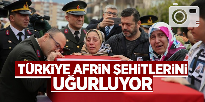 Türkiye Afrin şehitlerini uğurluyor