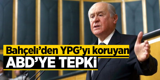 Bahçeli'den YPG'yi koruyan ABD'ye tepki!