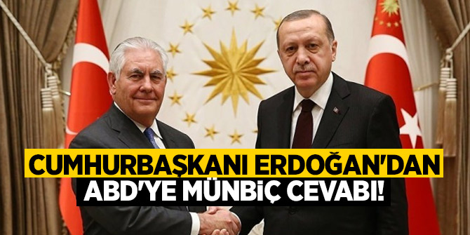 Cumhurbaşkanı Erdoğan'dan ABD'ye Münbiç cevabı!