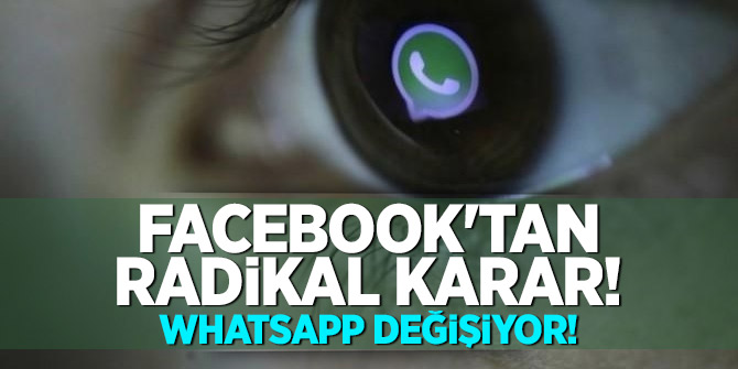 Facebook'tan radikal karar! WhatsApp değişiyor!
