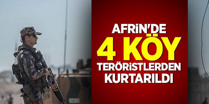 Afrin'de 4 köy teröristlerden kurtarıldı