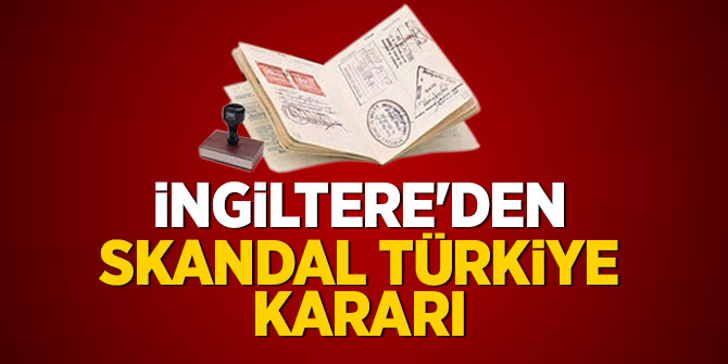İngiltere'den skandal Türkiye kararı
