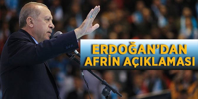 Cumhurbaşkanı Erdoğan'dan Afrin açıklaması