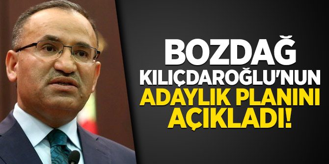 Bozdağ, Kılıçdaroğlu'nun adaylık planını açıkladı!