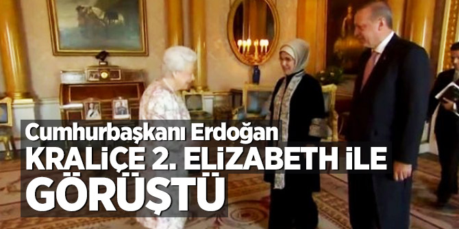 Cumhurbaşkanı Erdoğan Kraliçe 2. Elizabeth ile görüştü