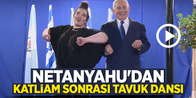 Netanyahu'dan katliam sonrası tavuk dansı
