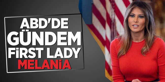 ABD'de gündem First Lady Melania