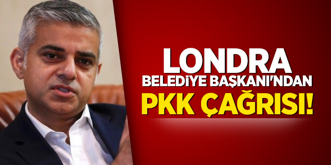 Londra Belediye Başkanı'ndan sürpriz PKK çıkışı!