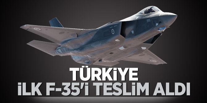 Türkiye ilk F-35'i teslim aldı