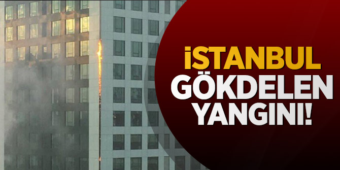 İstanbul gökdelen yangını!