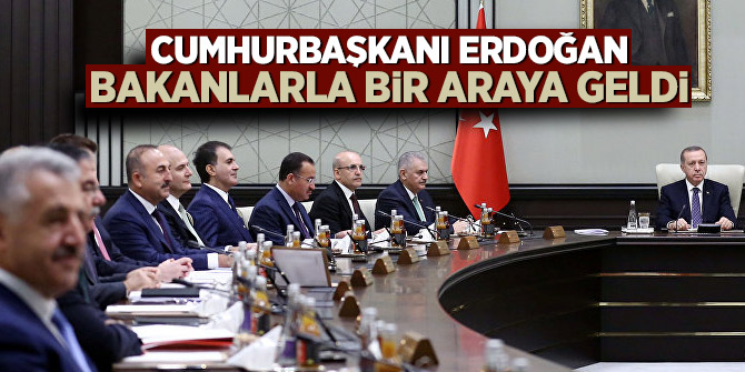 Cumhurbaşkanı Erdoğan, bakanlarla bir araya geldi