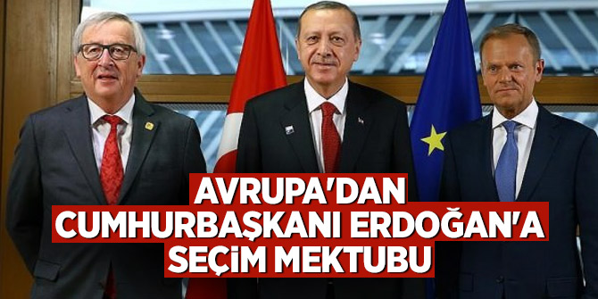 Avrupa'dan Cumhurbaşkanı Erdoğan'a seçim mektubu