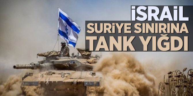 İngiliz haber ajansı Reuters: İsrail Suriye sınırına tank yığdı
