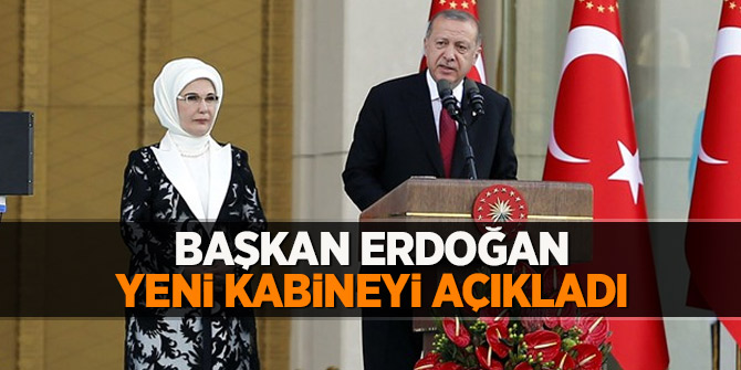 Başkan Erdoğan yeni kabineyi Beştepe'de açıkladı