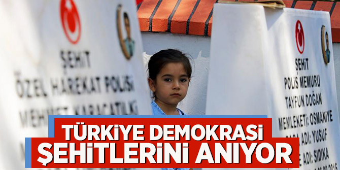 Türkiye Demokrasi şehitlerini anıyor
