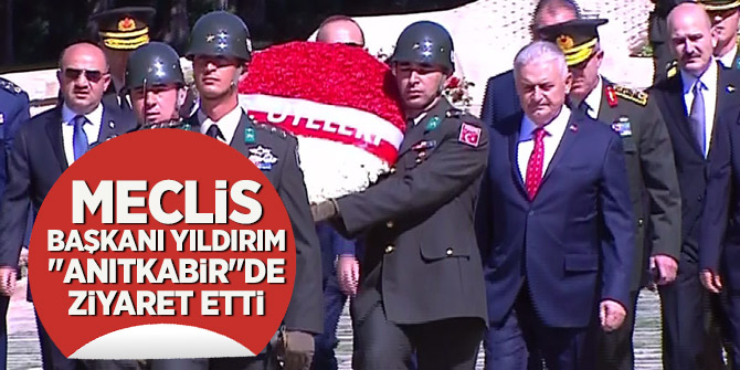 Meclis Başkanı Yıldırım "Anıtkabir"de ziyaret etti
