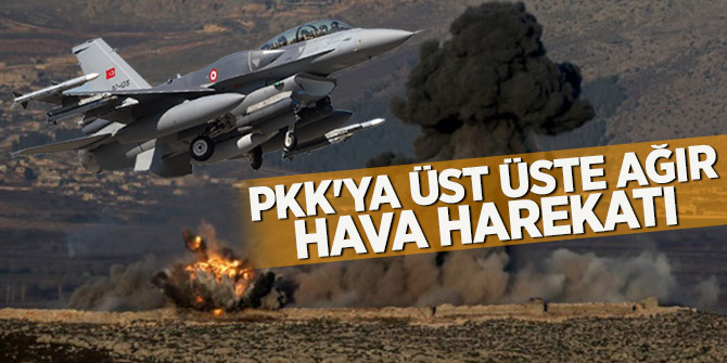 PKK'ya üst üste ağır hava harekatı