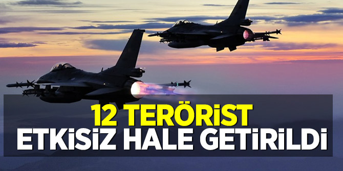 TSK'dan hava destekli operasyon: 12 terörist etkisiz hale getirildi