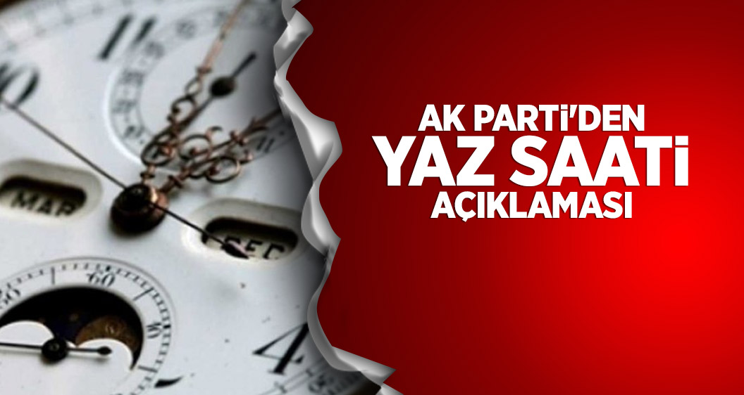 AK Parti'den yaz saati açıklaması