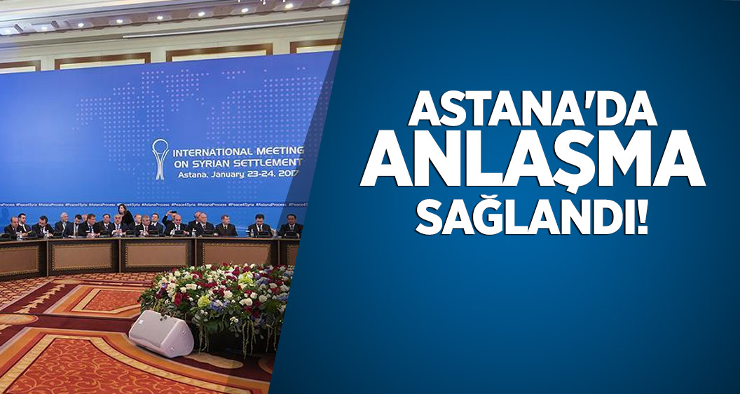 Astana'da anlaşma sağlandı!