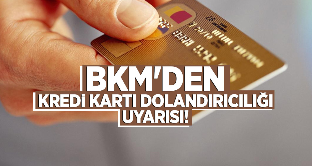 BKM'den kredi kartı dolandırıcılığı uyarısı!