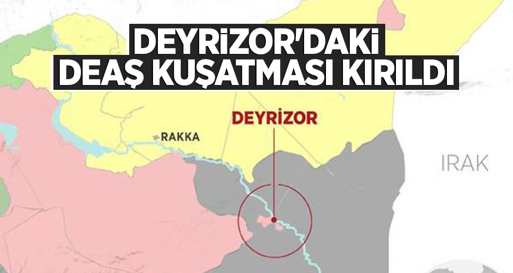 Deyrizor'daki DEAŞ kuşatması kırıldı