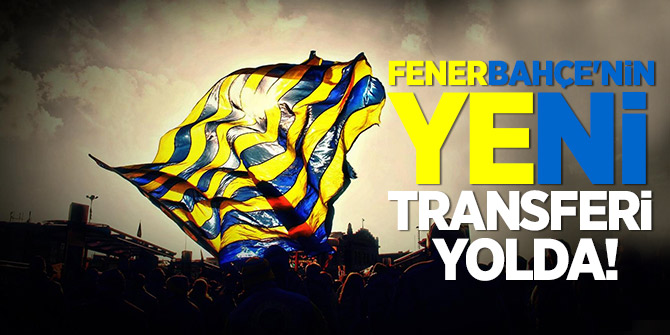 Fenerbahçe'nin yeni transferi yolda!