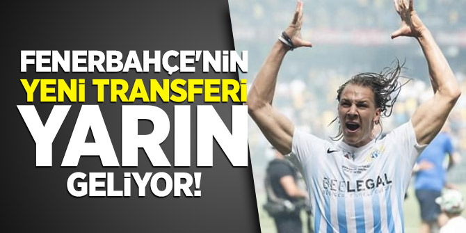 Fenerbahçe'nin yeni transferi yarın geliyor!