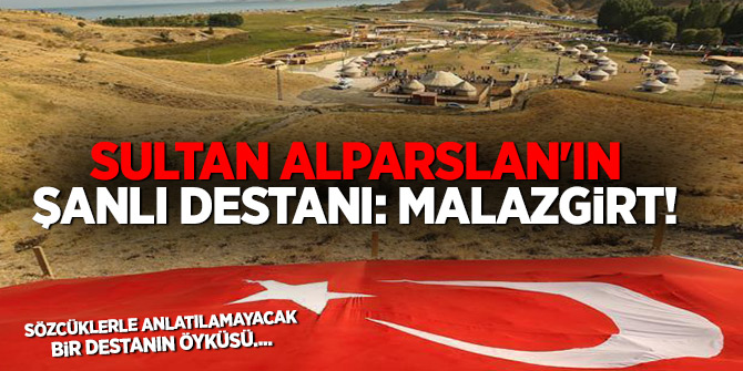 Sultan Alparslan'ın şanlı destanı: Malazgirt!