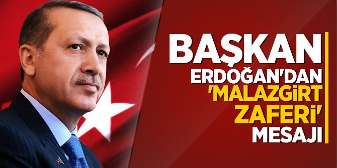 Başkan Erdoğan'dan 'Malazgirt Zaferi' mesajı