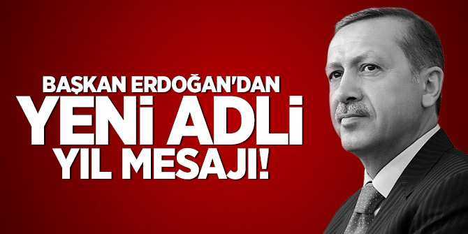 Başkan Erdoğan'dan yeni adli yıl mesajı!